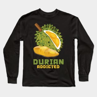 Durian Addicted Long Sleeve T-Shirt